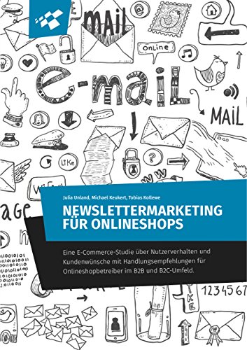 Newslettermarketing für Onlineshops: Eine E-Commerce-Studie über Nutzerverhalten und Kundenwünsche mit Handlungsempfehlungen für Shopbetreiber